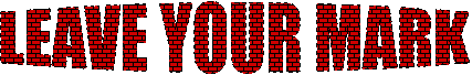 LEAVE YOUR MARK