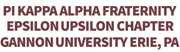 Pi Kappa Alpha Fraternity Epsilon Upsilon Chapter Gannon University Erie, PA