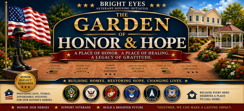 Bright Eyes Veterans Housing Initiative Honor a life. Preserve a legacy. Support a future.